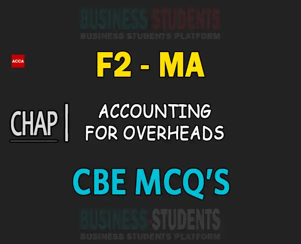 Chap 7a Accounting for overheads F2 (MA/FMA) - Chapter 7a - PART C - CBE MCQs - ACCA Business Students Platform